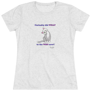 Curiosity Cat-Women's Triblend Tee