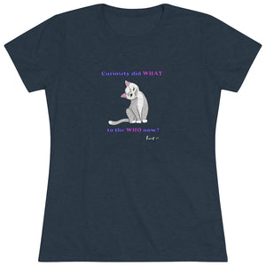 Curiosity Cat-Women's Triblend Tee